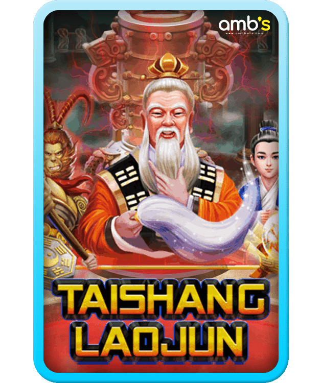 Tai Shang Lao Jun เกมสล็อตเทพเจ้าไท่ซ่างเหล่าจวิน